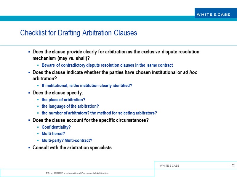 Checklist for Drafting Arbitration Clauses Does the clause provide clearly for arbitration as the